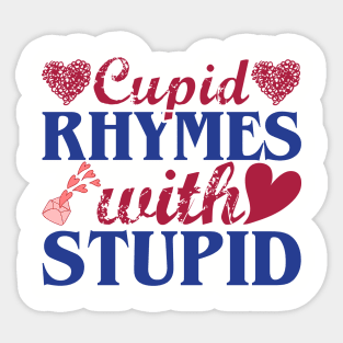 Cupid rhymes with stupid Sticker